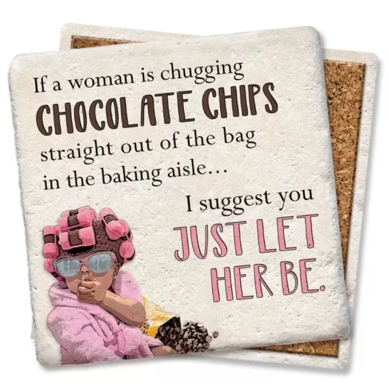 “If a Woman is Hugging Chocolate Chip Cookies” Coaster