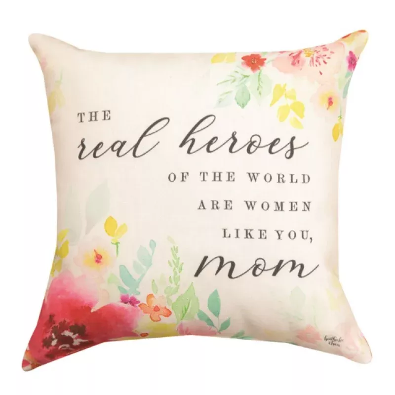 “The Real Heroes of the World are Women Like You, Mom” Throw Pillow